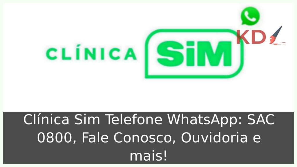 Clínica Sim Telefone WhatsApp: SAC 0800, Fale Conosco, Ouvidoria e mais! 1 Clínica Sim Telefone WhatsApp