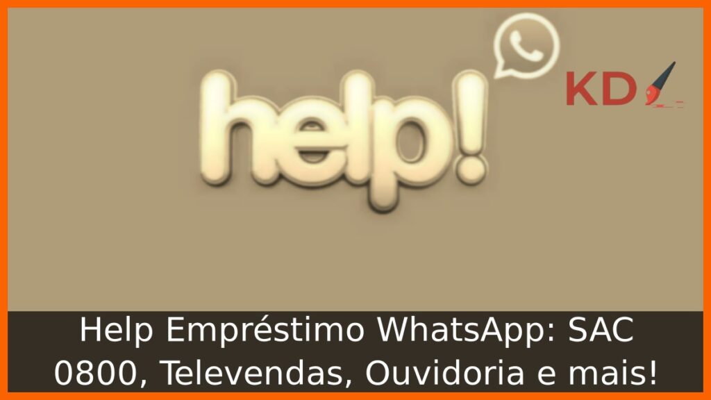 Help Empréstimo WhatsApp: SAC 0800, Televendas, Ouvidoria e mais! 1 Help Empréstimo WhatsApp