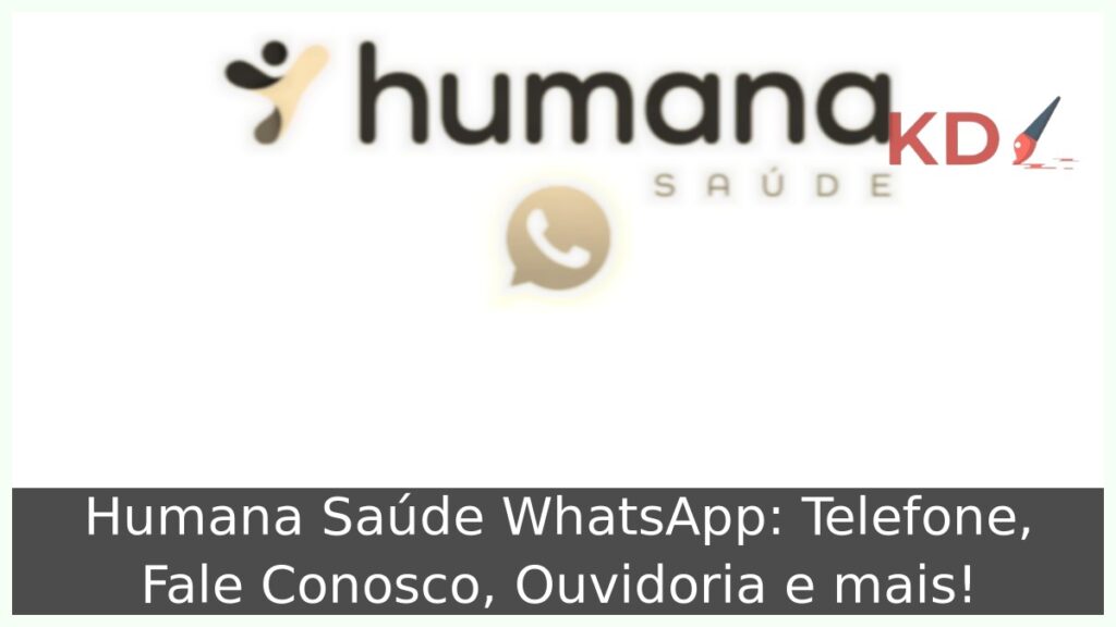 Humana Saúde WhatsApp: Telefone, Fale Conosco, Ouvidoria e mais! 1 Humana Saúde WhatsApp