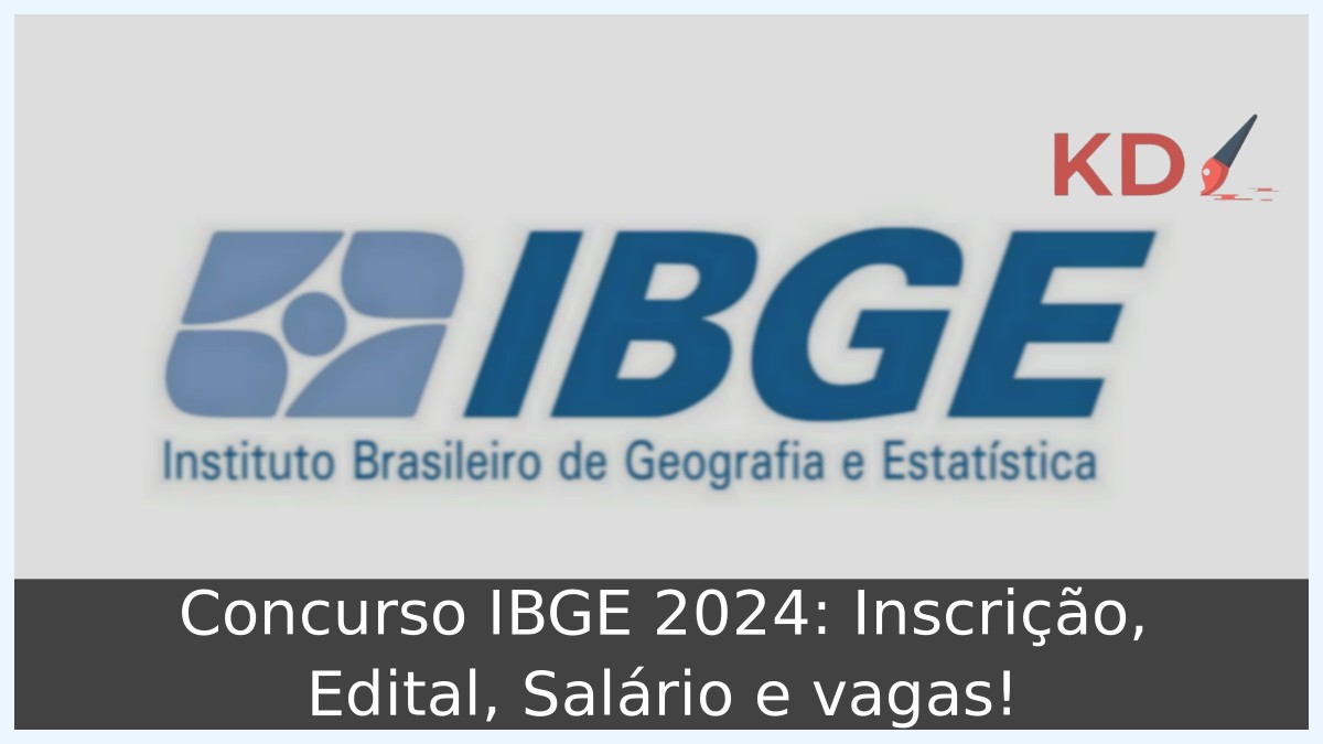 Concurso IBGE 2024: Inscrição, Edital, Salário e vagas! 23 Concurso IBGE 2024: Inscrição, Edital, Salário e vagas!