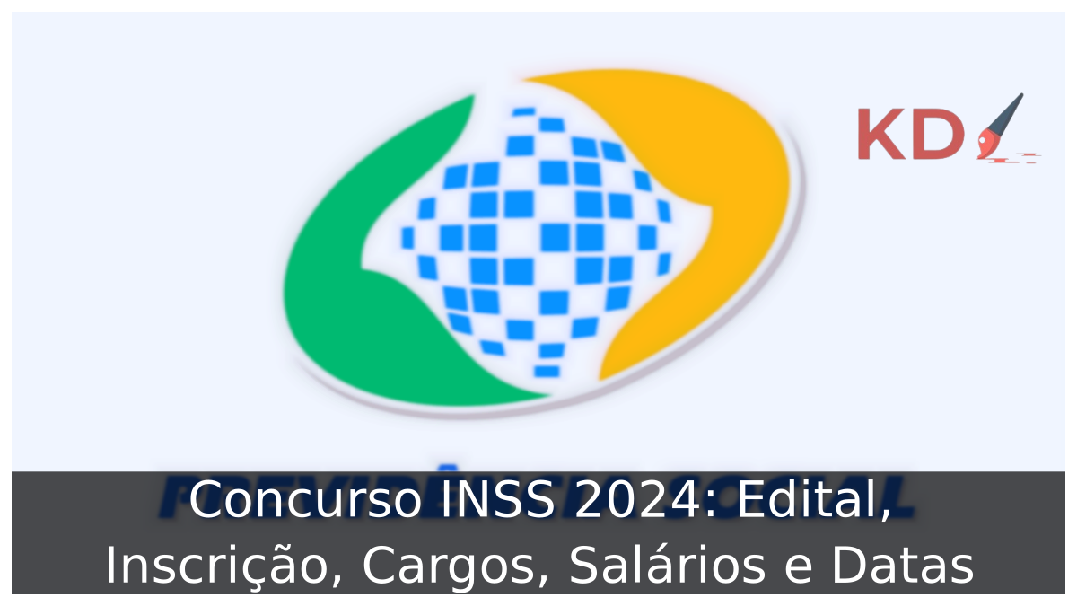 Concurso INSS 2024: Edital, Inscrição, Cargos, Salários e Datas 17 Concurso INSS 2024: Edital, Inscrição, Cargos, Salários e Datas