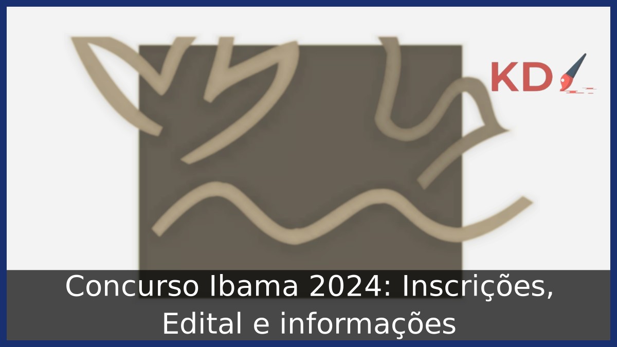 Concurso Ibama 2024: Inscrições, Edital e informações 9 Concurso Ibama 2024: Inscrições, Edital e informações