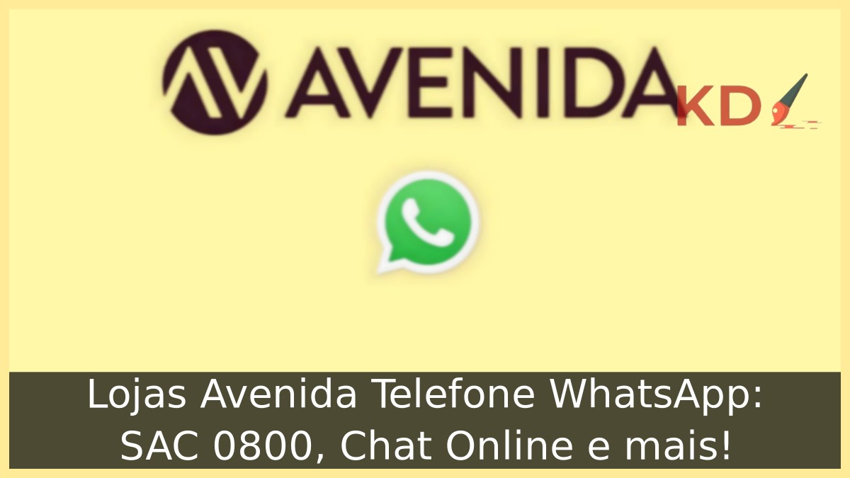 Lojas Avenida Telefone WhatsApp: SAC 0800, Chat Online e mais! 17 Lojas Avenida Telefone WhatsApp