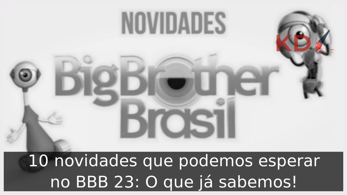 Novidades que podemos esperar no BBB 23