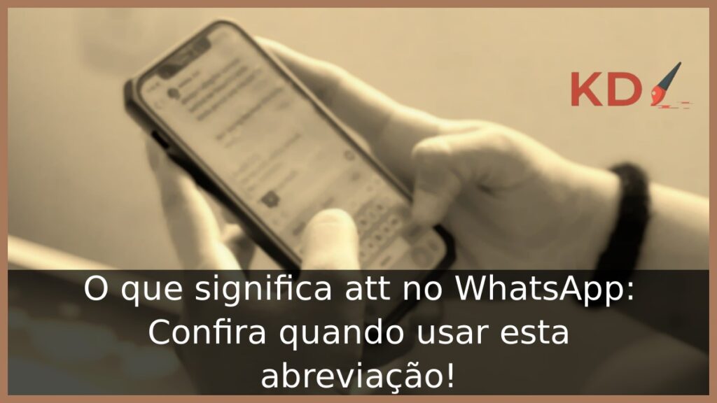 O que significa att no WhatsApp: Confira quando usar esta abreviação! 1 O que significa att no WhatsApp