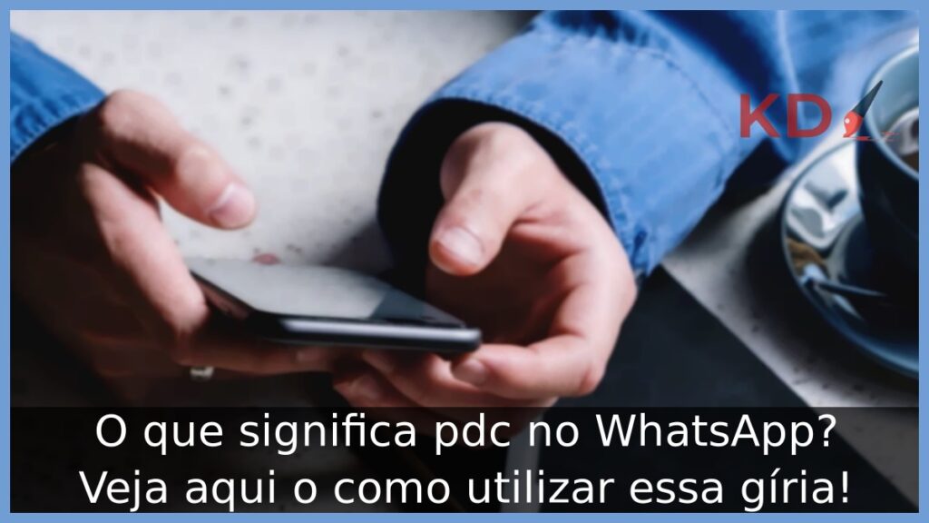 O que significa pdc no WhatsApp? Veja aqui o como utilizar essa gíria! 1 O que significa pdc no WhatsApp