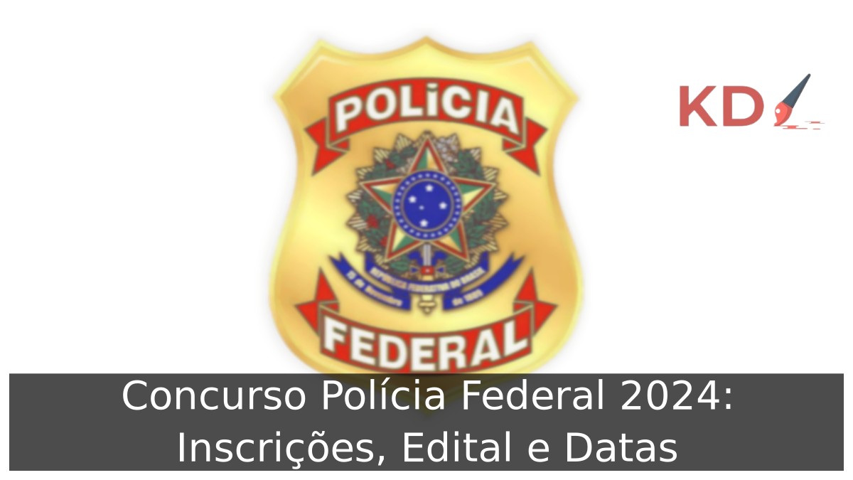 Concurso Polícia Federal 2024: Inscrições, Edital e Datas 21 Concurso Polícia Federal 2024: Inscrições, Edital e Datas