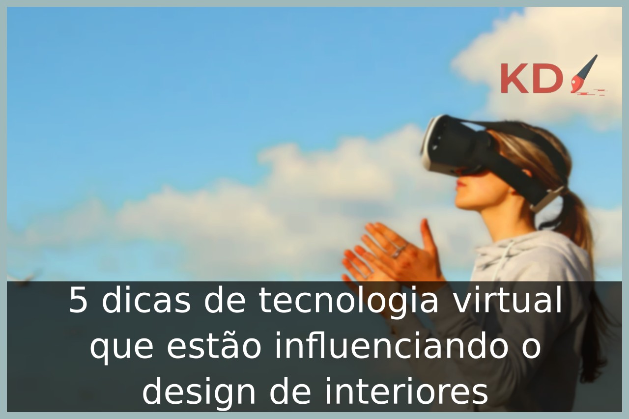 Tecnologia virtual que vai revolucionar design de interiores