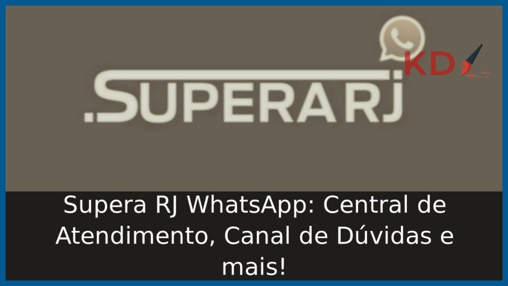 Supera RJ WhatsApp: Central de Atendimento, Canal de Dúvidas e mais! 1 Supera RJ WhatsApp