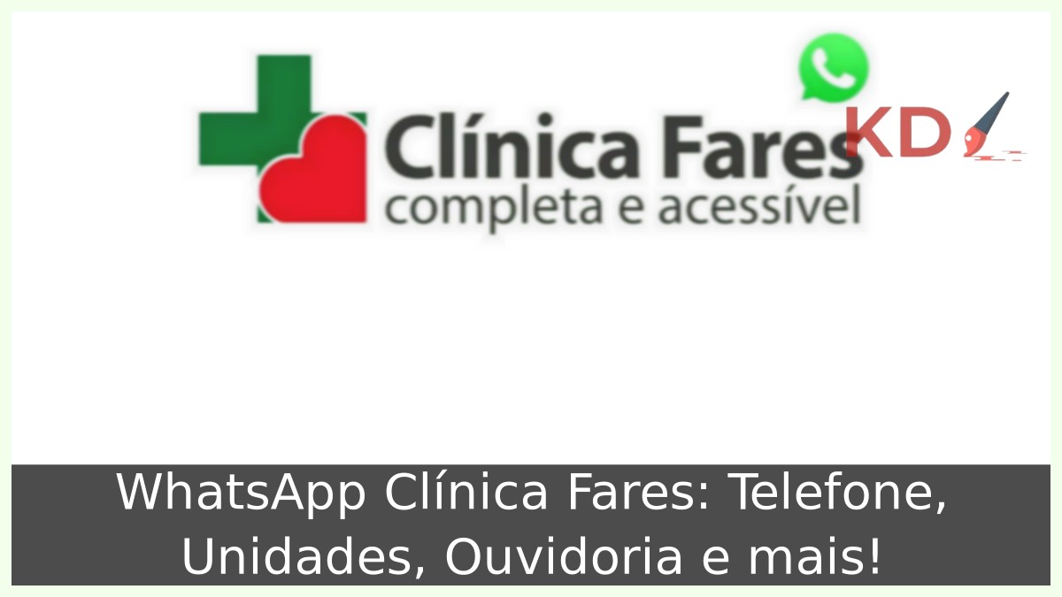 WhatsApp Clínica Fares: Telefone, Unidades, Ouvidoria e mais! 1 WhatsApp Clínica Fares