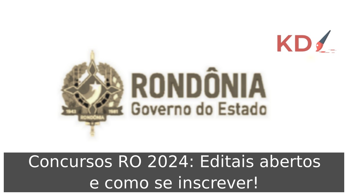 Concursos RO 2024: Editais abertos e como se inscrever! 3 Concursos RO 2024: Editais abertos e como se inscrever!