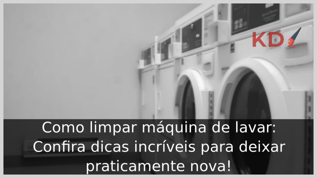 Como limpar máquina de lavar: Confira dicas incríveis para deixar praticamente nova! 1 Como limpar máquina de lavar