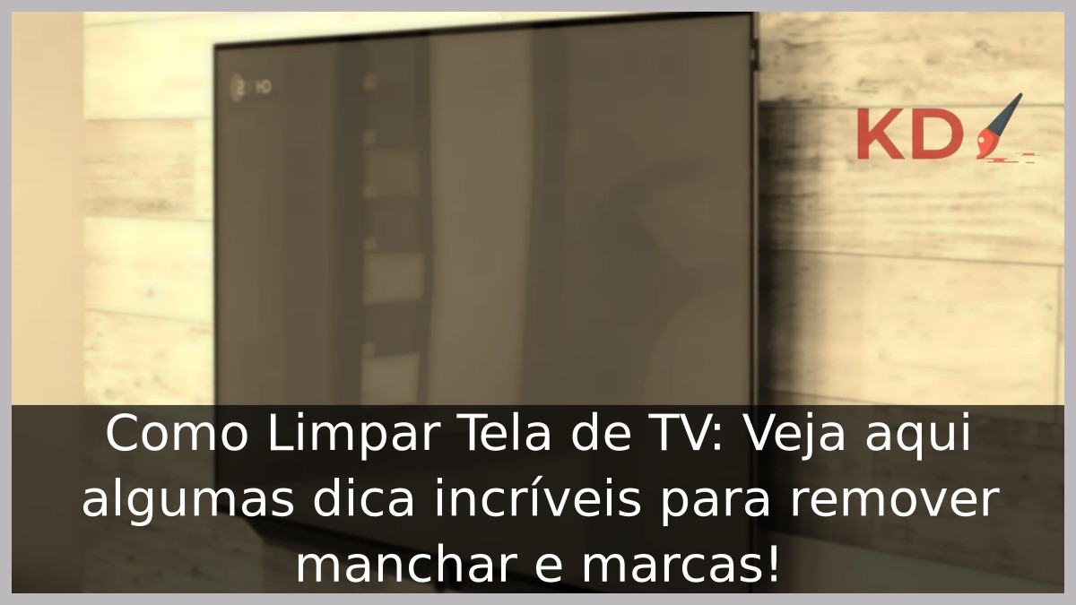 Como limpar tela de TV