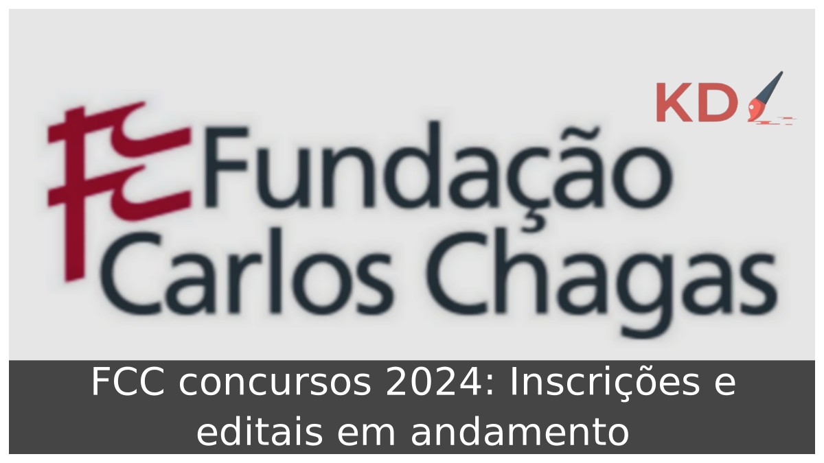 FCC concursos 2024: Inscrições e editais em andamento