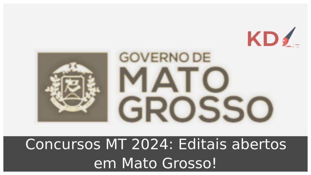 Concursos MT 2024: Editais abertos em Mato Grosso! 1 Concursos MT 2024: Editais abertos em Mato Grosso!