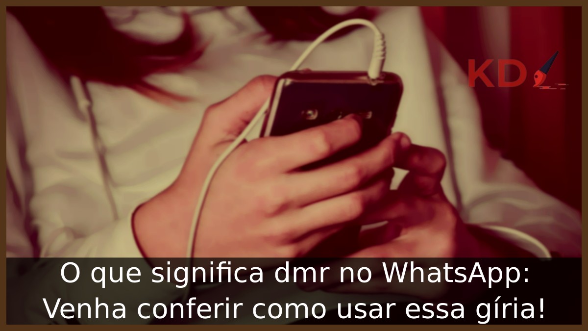 O que significa dmr no WhatsApp