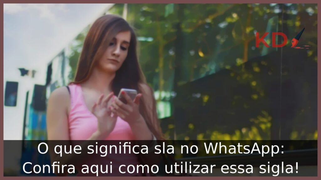 O que significa sla no WhatsApp: Confira aqui como utilizar essa sigla! 1 O que significa sla no WhatsApp
