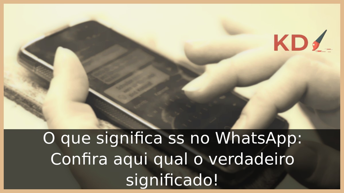 O que significa ss no WhatsApp