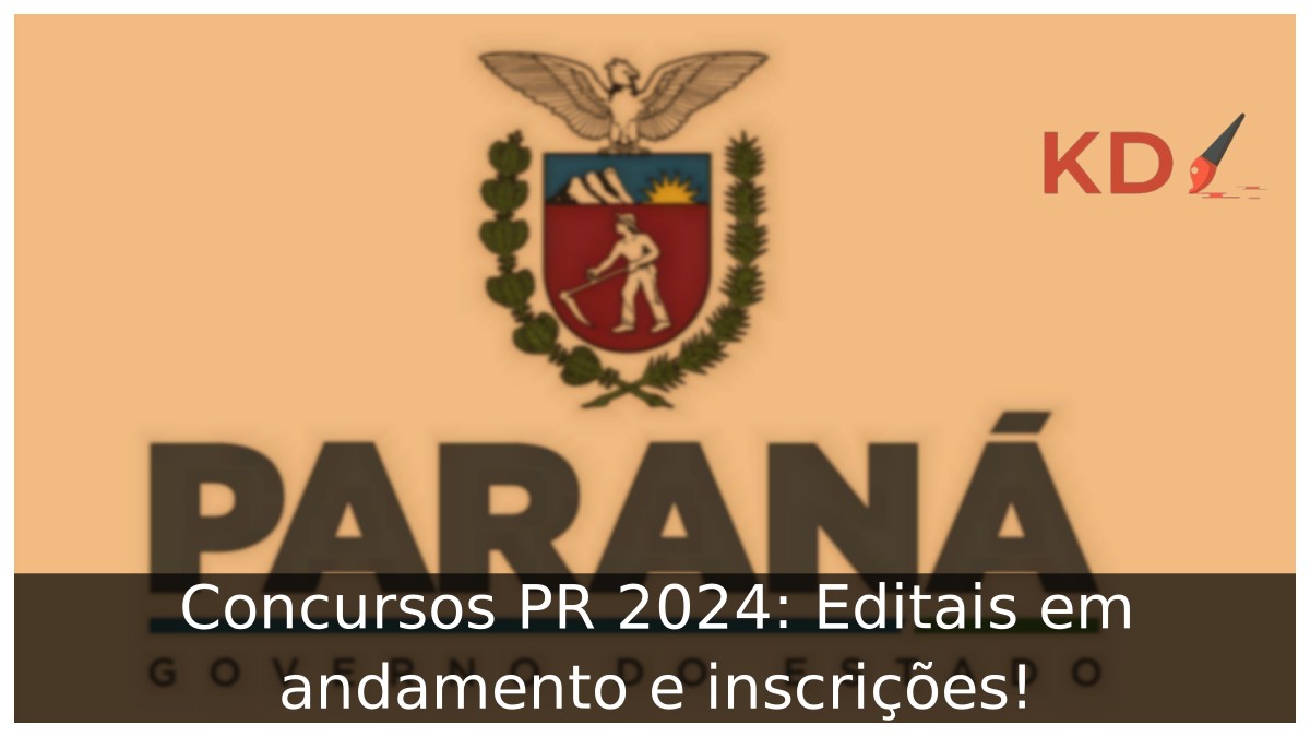 Concursos PR 2024: Editais em andamento e inscrições!