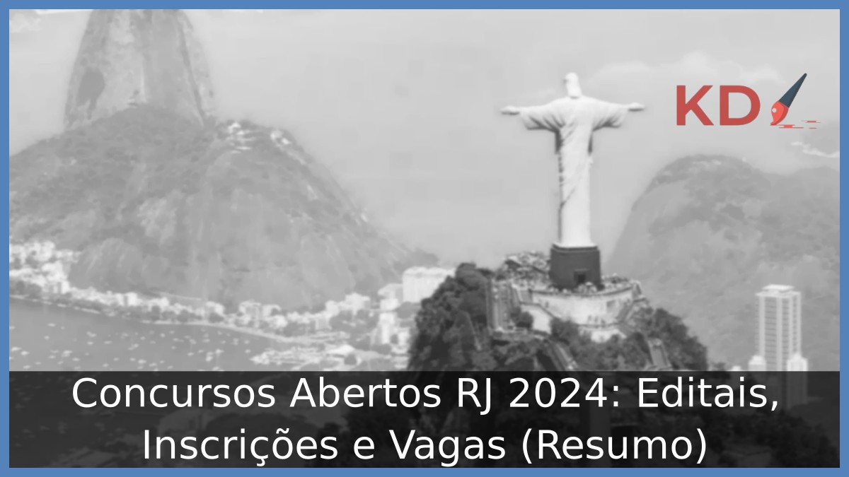 Concursos Abertos RJ 2024: Editais, Inscrições e Vagas (Resumo)