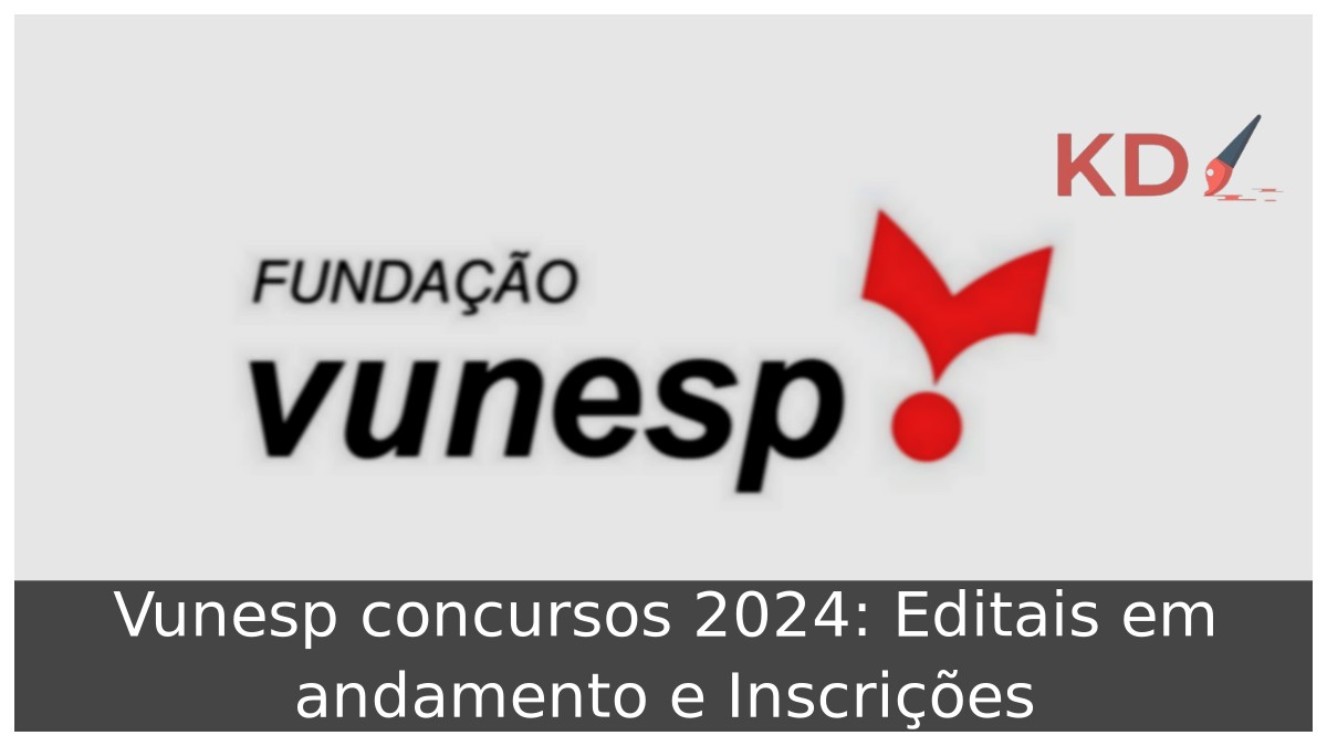 Vunesp concursos 2024: Editais em andamento e Inscrições 1 Vunesp concursos 2024: Editais em andamento e Inscrições