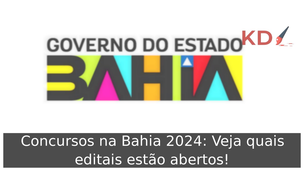 Concursos na Bahia 2024: Veja quais editais estão abertos!