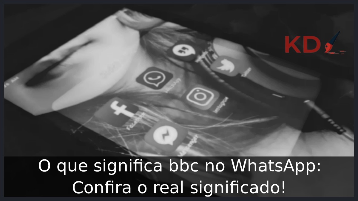 O que significa bbc no WhatsApp: Confira o real significado! - bbc whatsapp