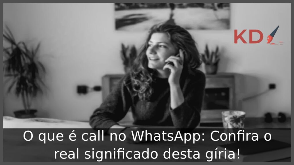 O que é call no WhatsApp: Confira o real significado desta gíria! 1 O que é call no WhatsApp.