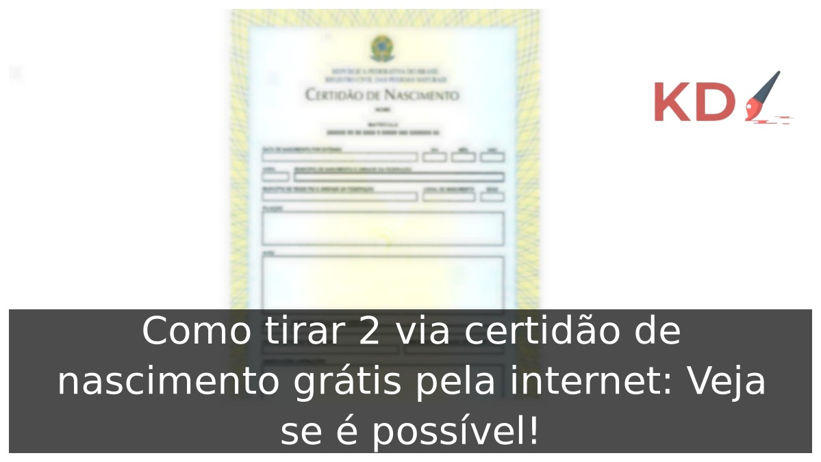 Como tirar 2 via Certidão de Nascimento grátis pela internet: Veja se é possível! - certidao de nascimento 1