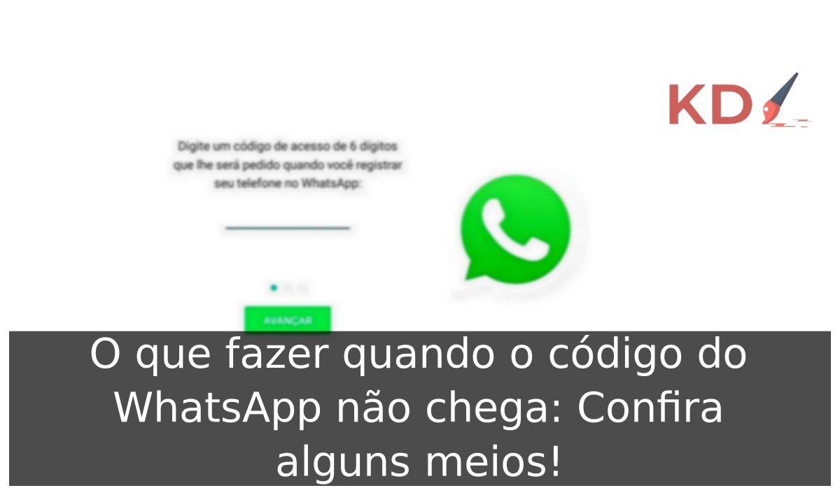 O que fazer quando o código do WhatsApp não chega: Confira alguns meios! - codigo de verificacao wpp