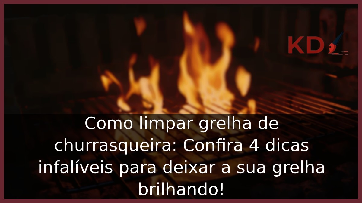 Como limpar grelha de churrasqueira