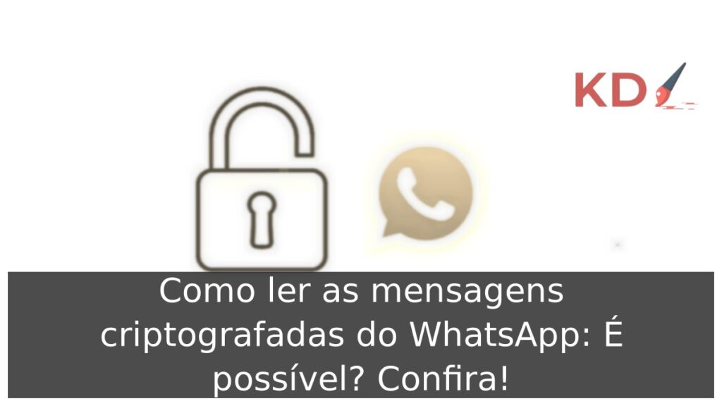 Como ler as mensagens criptografadas do WhatsApp: É possível? Confira! 1 Como ler as mensagens criptografadas do WhatsApp