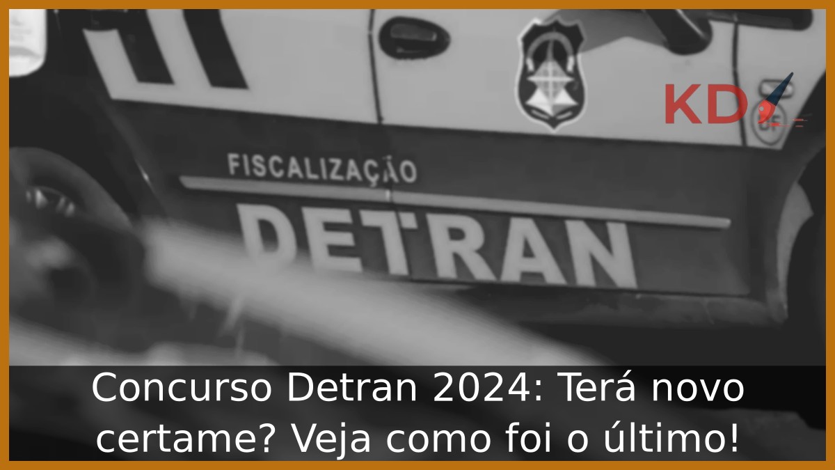 Concurso Detran 2024: Terá novo certame? Veja como foi o último! 9 Concurso Detran 2024: Terá novo certame? Veja como foi o último!