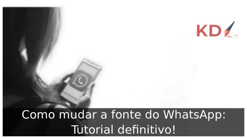 Como mudar a fonte do WhatsApp: Tutorial definitivo! 1 Como mudar a fonte do WhatsApp.
