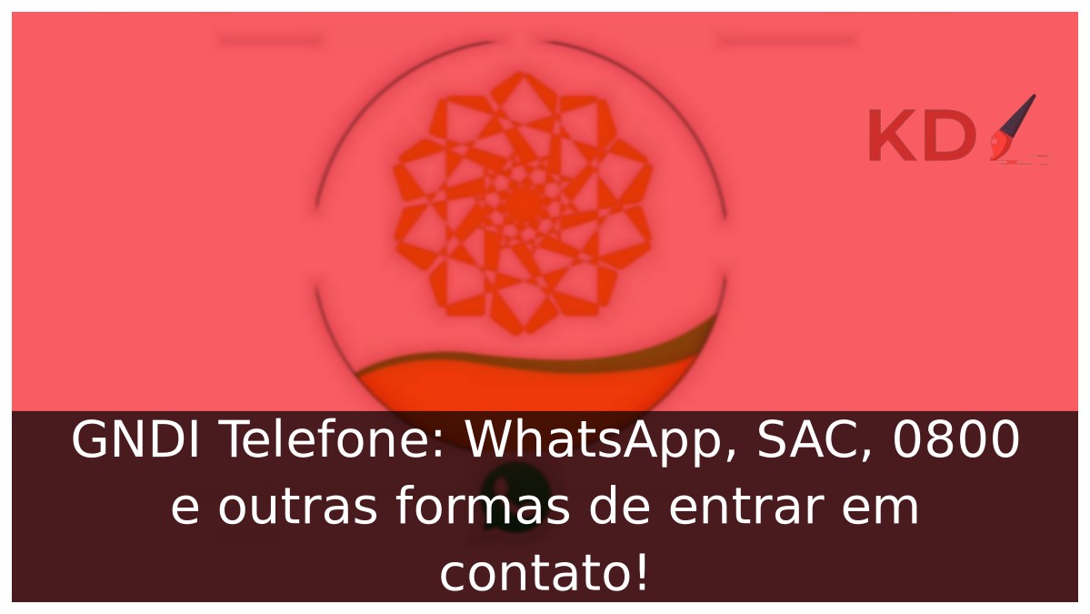 GNDI Telefone: WhatsApp, SAC, 0800 e outras formas de entrar em contato! - gndi whatsapp 1
