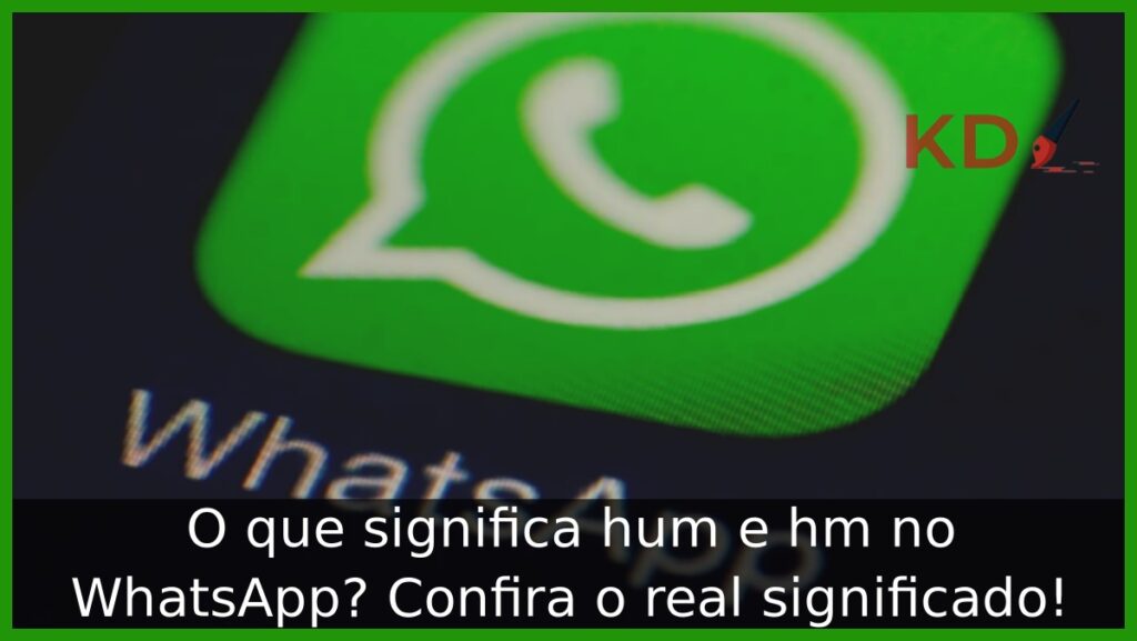 O que significa hum e hm no WhatsApp