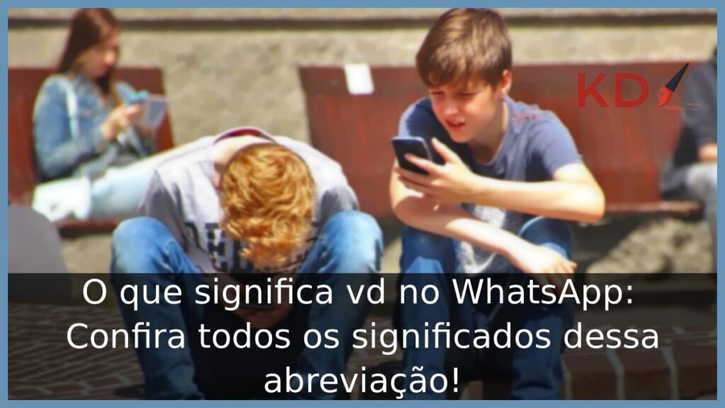 O que significa vd no WhatsApp: Confira todos os significados dessa abreviação! 1 O que significa vd no WhatsApp