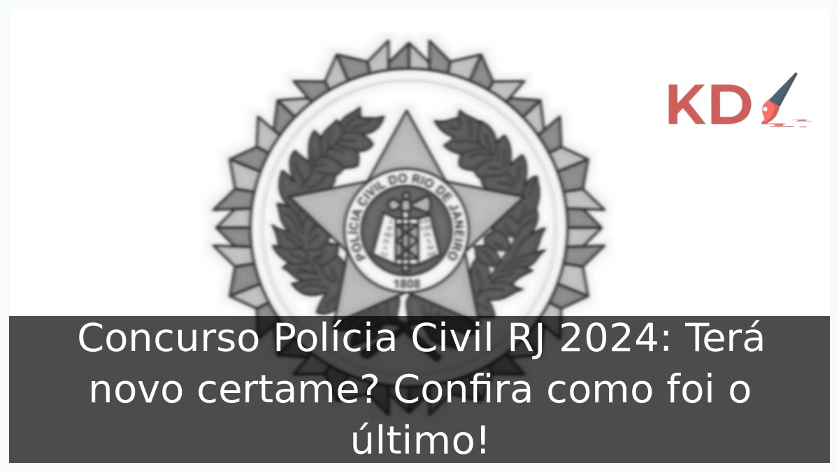 Concurso Polícia Civil RJ 2024: Terá novo certame? Confira como foi o último! 23 Concurso Polícia Civil RJ 2024: Terá novo certame? Confira como foi o último!