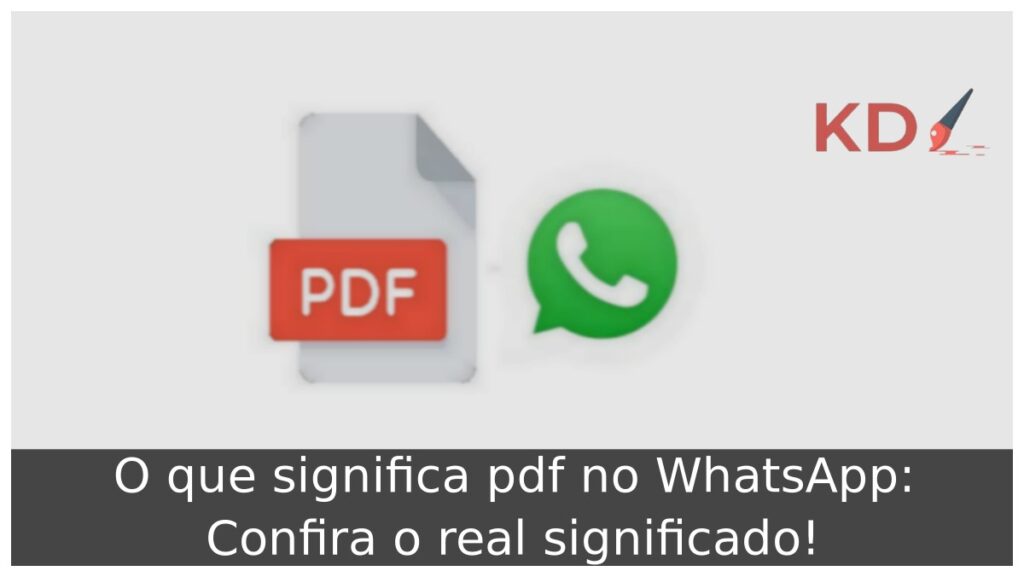 O que significa pdf no WhatsApp: Confira o real significado! 1 O que significa pdf no WhatsApp.