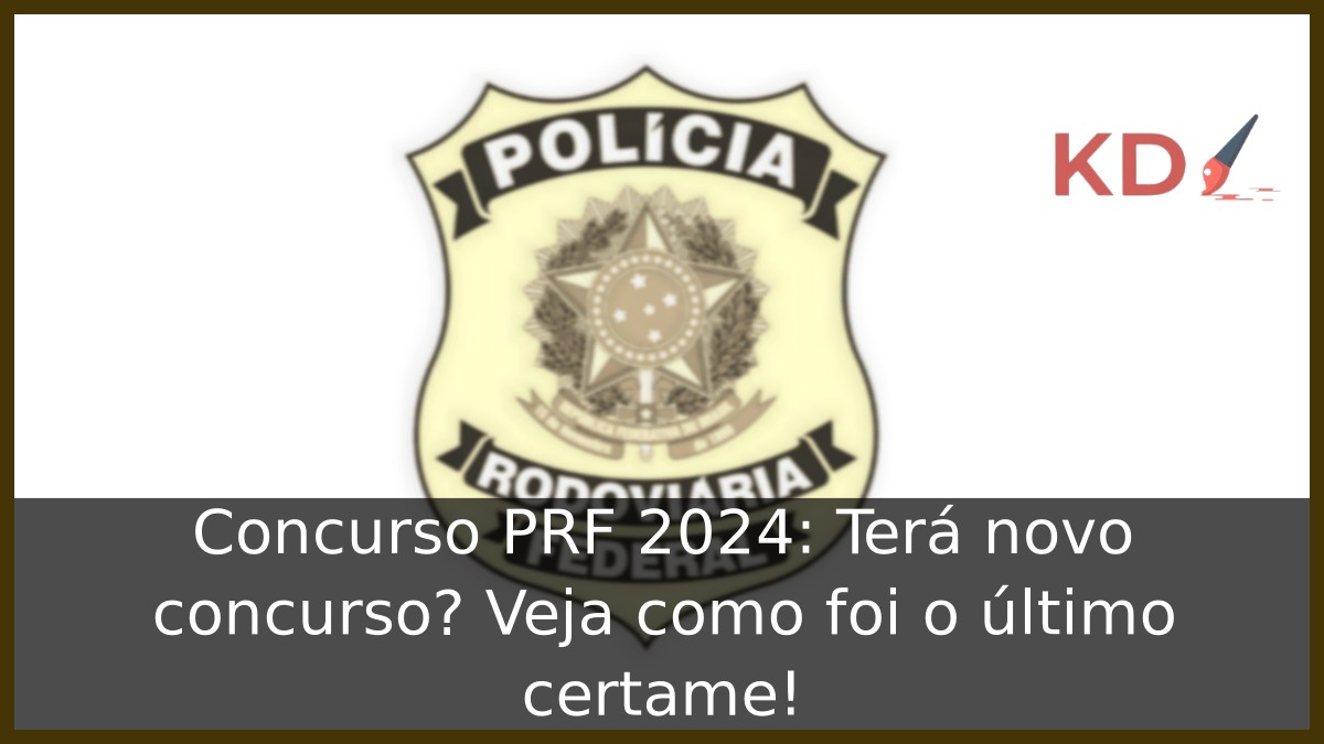 Concurso PRF 2024: Terá novo concurso? Veja como foi o último certame! 17 Concurso PRF 2024: Terá novo concurso? Veja como foi o último certame!