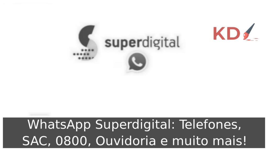 WhatsApp Superdigital: Telefones, SAC, 0800, Ouvidoria e muito mais! 1 WhatsApp Superdigital