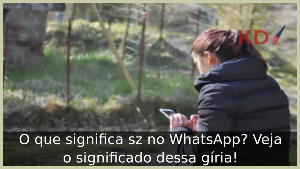 O que significa sz no WhatsApp? Veja o significado dessa gíria! 1 O que significa sz no WhatsApp.