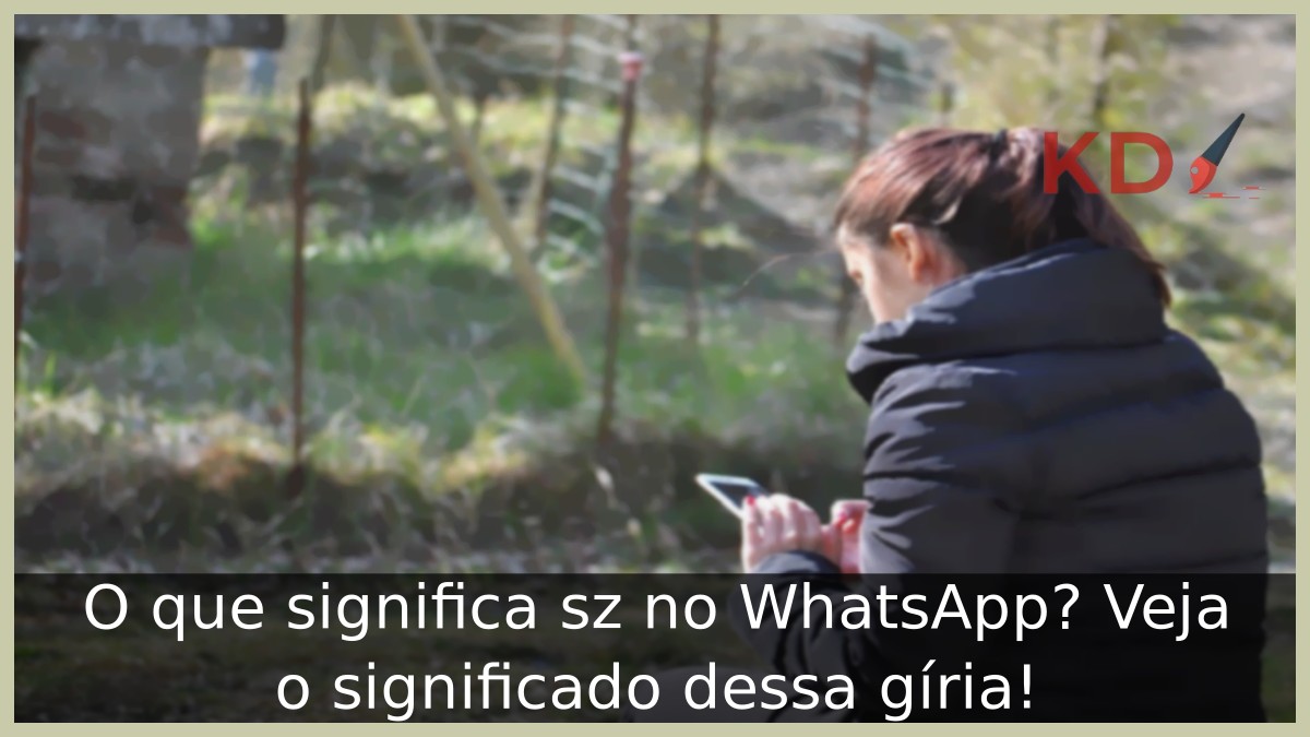 O que significa sz no WhatsApp? Veja o significado dessa gíria! - sz whatsapp