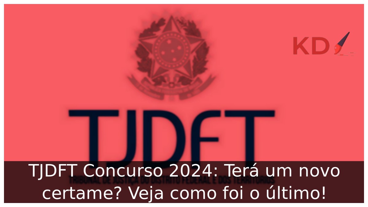 TJDFT Concurso 2024: Terá um novo certame? Veja como foi o último! 11 TJDFT Concurso 2024: Terá um novo certame? Veja como foi o último!