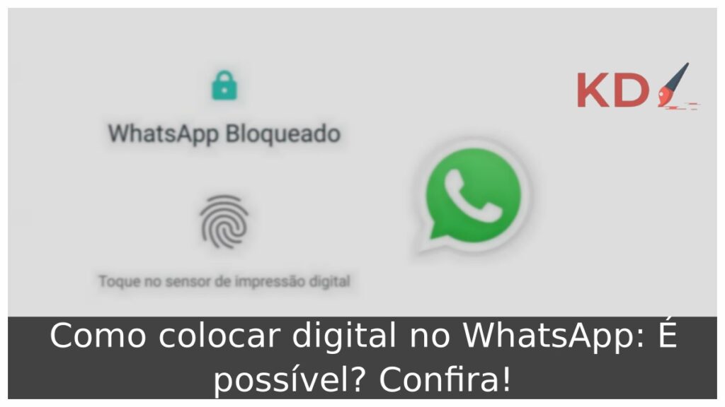 Como colocar digital no WhatsApp: É possível? Confira! 1 Como colocar digital no WhatsApp.