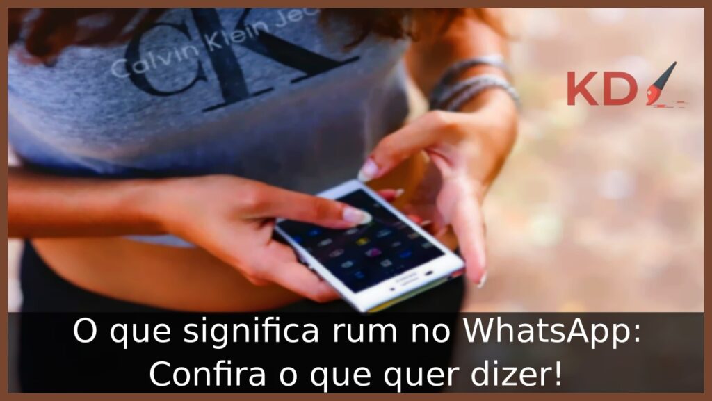 O que significa rum no WhatsApp: Confira o que quer dizer! 1 O que significa rum no WhatsApp