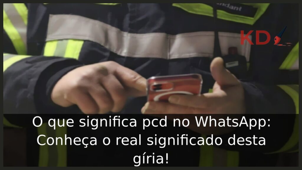O que significa pcd no WhatsApp: Conheça o real significado desta gíria! 1 O que significa pcd no WhatsApp.