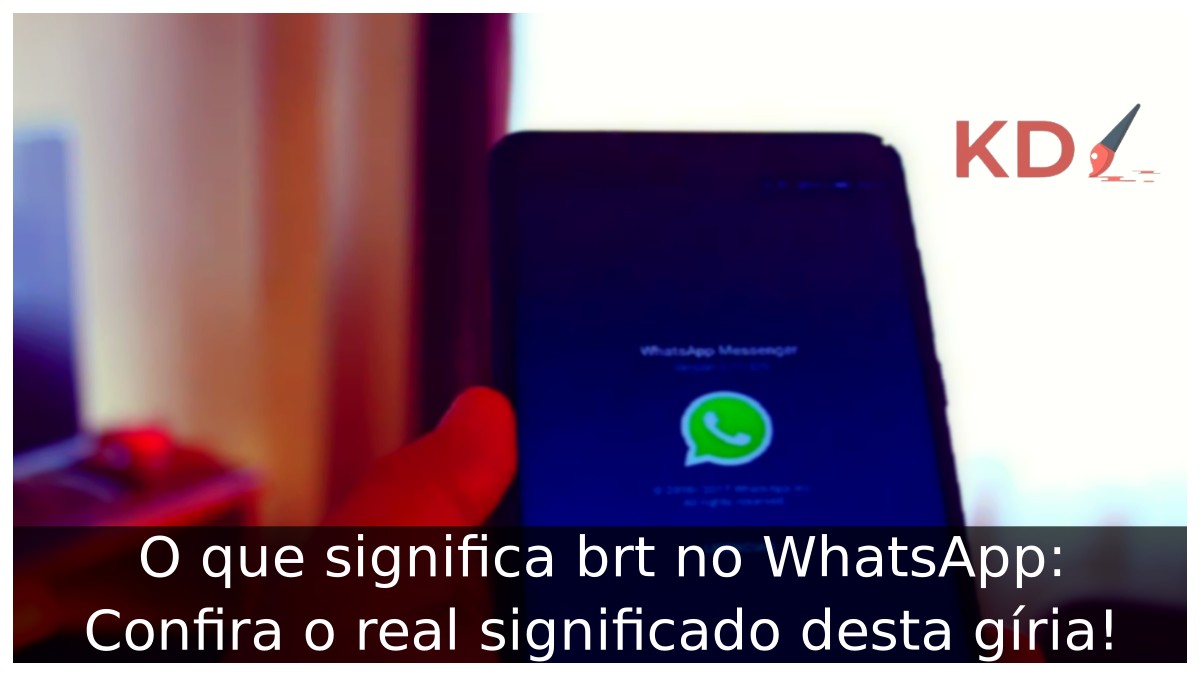O que significa brt no WhatsApp: Confira o real significado desta gíria! - whatsapp 7