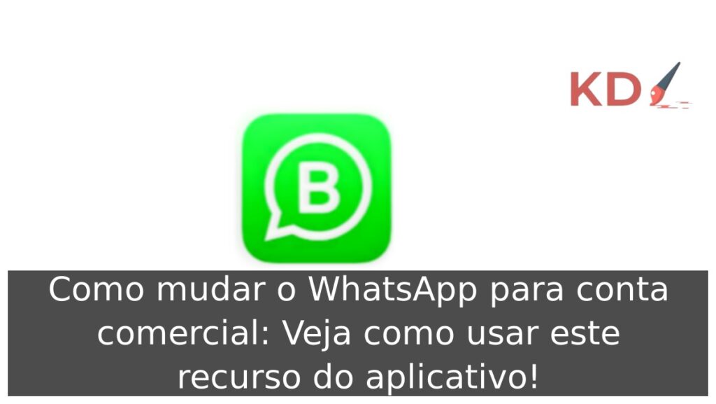 Como mudar o WhatsApp para conta comercial: Veja como usar este recurso do app! 1 Logo de como mudar o WhatsApp para conta comercial.