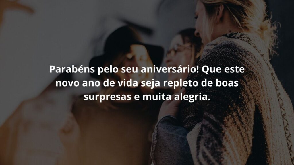 Mensagem de aniversário para amiga para WhatsApp: Confira 50 opções 3 Parabéns pelo seu aniversário! Que este novo ano de vida seja repleto de boas surpresas e muita alegria. Foto: